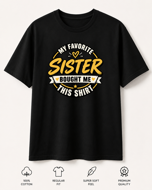 My Favorite Sister Bought Me This Shirt Tee