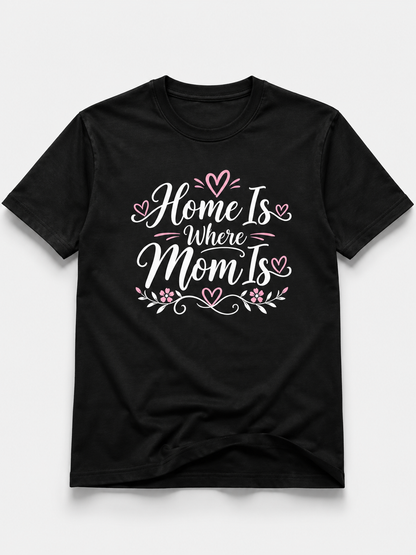 Mom = Home T-Shirt