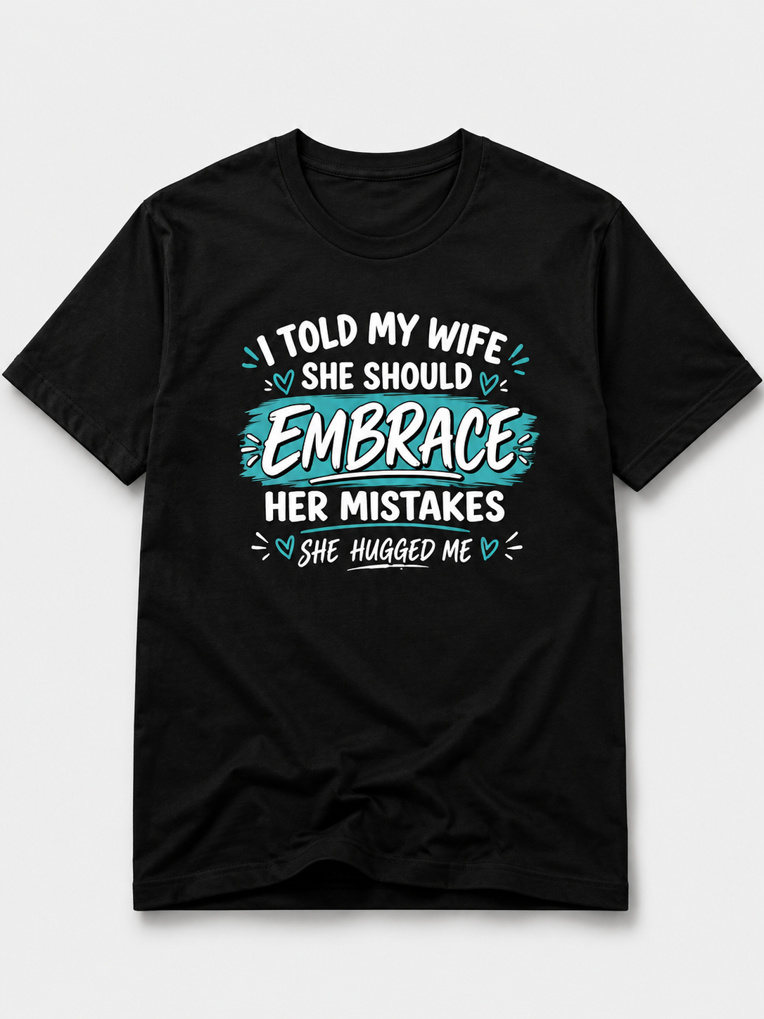 Embrace Her Mistakes Funny Husband Shirt