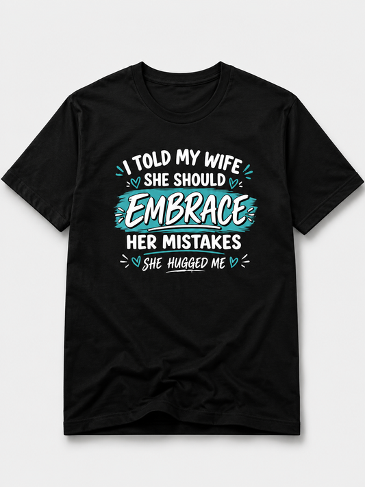Embrace Her Mistakes Funny Husband Shirt