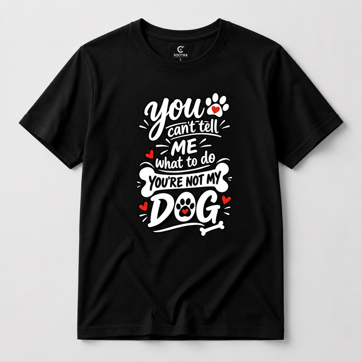 You Can't Tell Me What To Do You're Not My Dog T-Shirt