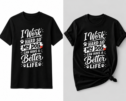 I Work Hard So My Dog tee shown flat and styled — 100% cotton, regular fit