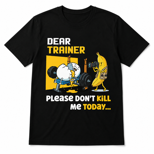 Dear Trainer Funny Gym T-Shirt